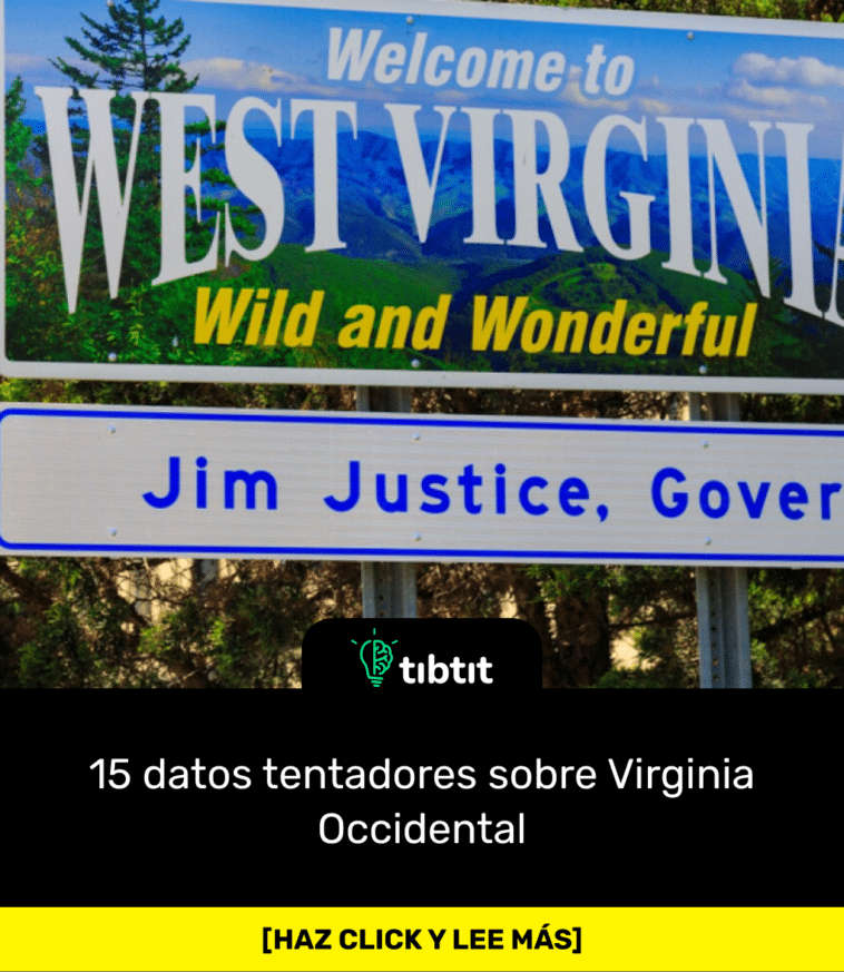 Sabías que… 15 datos tentadores sobre Virginia Occidental
