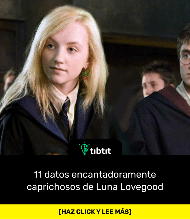 11 datos encantadoramente caprichosos de Luna Lovegood