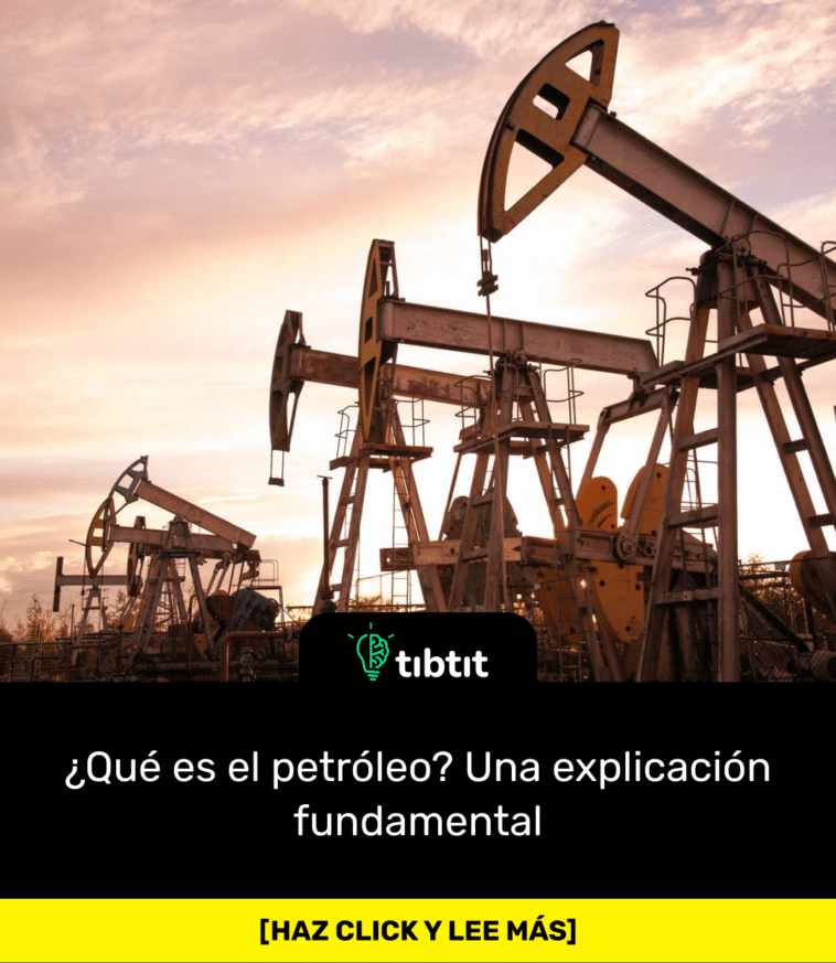 ¿Qué es el petróleo? Una explicación fundamental