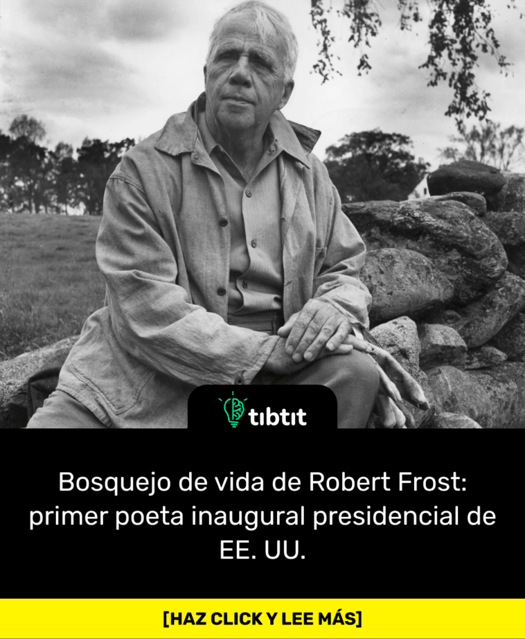 Bosquejo de vida de Robert Frost: primer poeta inaugural presidencial de EE. UU.
