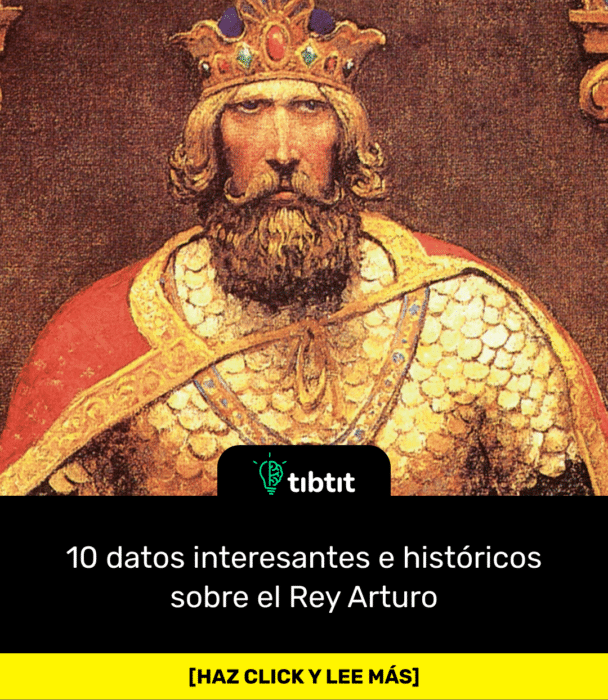 10 datos interesantes e históricos sobre el Rey Arturo