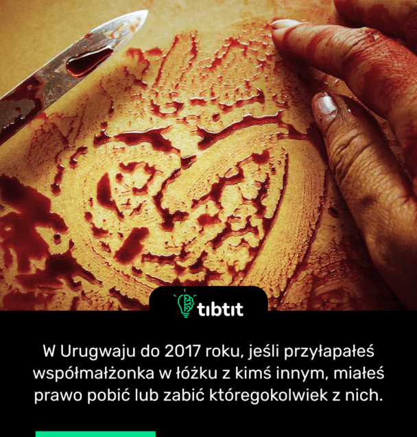 En Uruguay, hasta 2017, si atrapabas a tu cónyuge en la cama con otra persona, tenías derecho a golpear o matar a cualquiera de ellos.