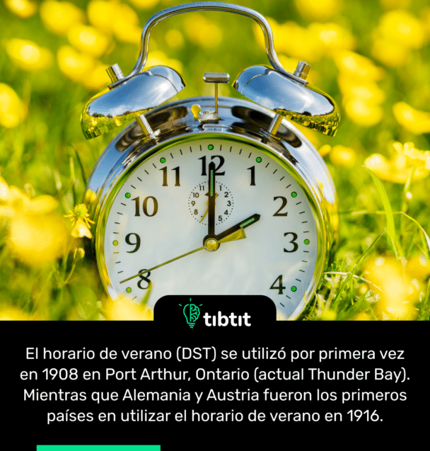 El horario de verano (DST) se utilizó por primera vez en 1908 en Port Arthur, Ontario (actual Thunder Bay). Mientras que Alemania y Austria fueron los primeros países en utilizar el horario de verano en 1916.