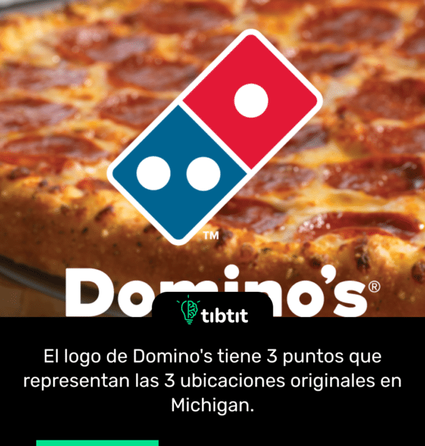 El logo de Domino's tiene 3 puntos que representan las 3 ubicaciones originales en Michigan.