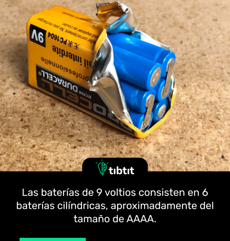 Las baterías de 9 voltios consisten en 6 baterías cilíndricas, aproximadamente del tamaño de AAAA.