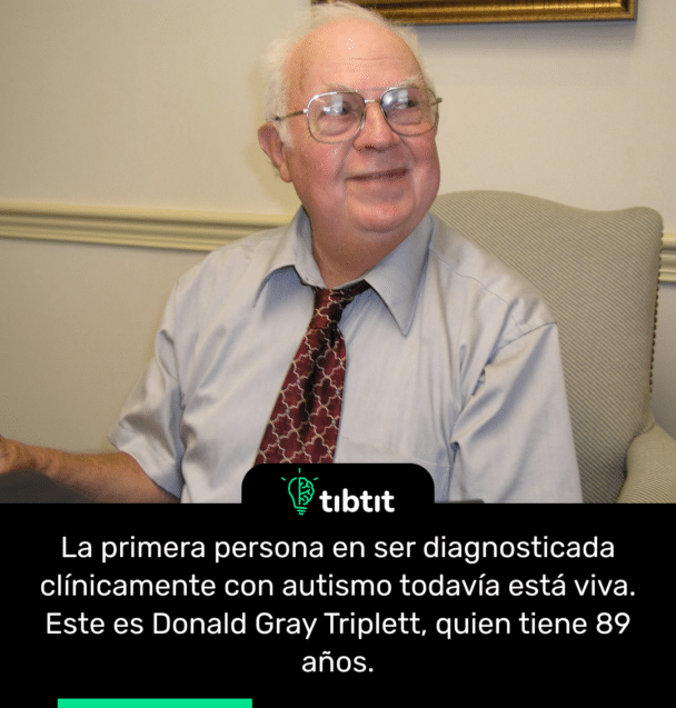 La primera persona en ser diagnosticada clínicamente con autismo todavía está viva. Este es Donald Gray Triplett, quien tiene 89 años.