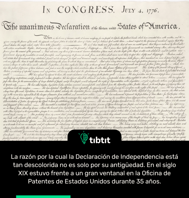 La razón por la cual la Declaración de Independencia está tan descolorida no es solo por su antigüedad. En el siglo XIX estuvo frente a un gran ventanal en la Oficina de Patentes de Estados Unidos durante 35 años.