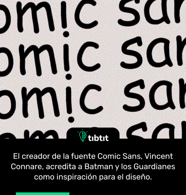 El creador de la fuente Comic Sans, Vincent Connare, acredita a Batman y los Guardianes como inspiración para el diseño.