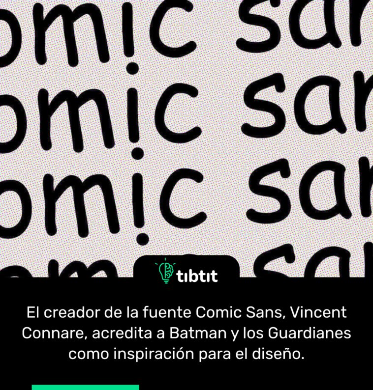 El creador de la fuente Comic Sans, Vincent Connare, acredita a Batman y los Guardianes como inspiración para el diseño.