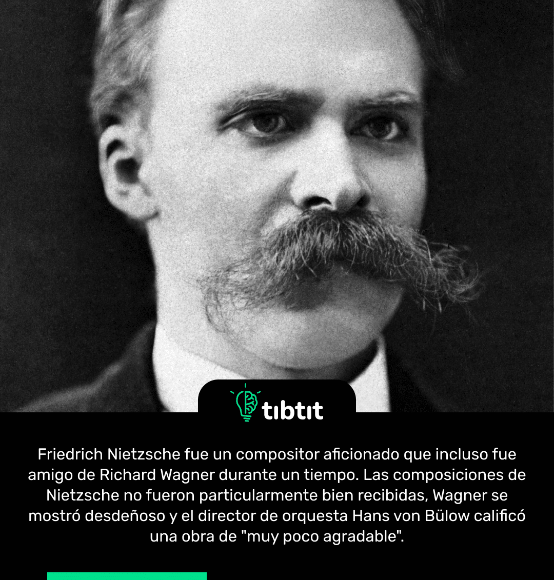 Sabías que Friedrich Nietzsche fue un compositor aficionado que