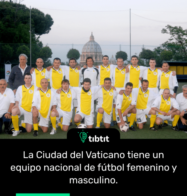 La Ciudad del Vaticano tiene un equipo nacional de fútbol femenino y masculino.
