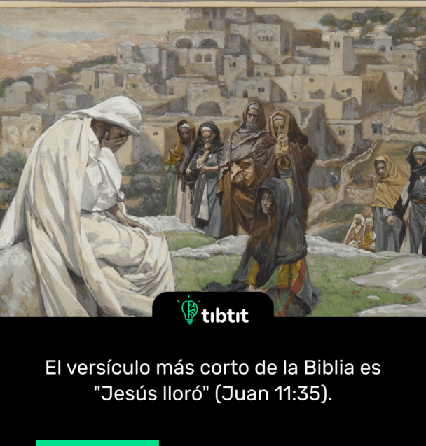 El versículo más corto de la Biblia es "Jesús lloró" (Juan 11:35).
