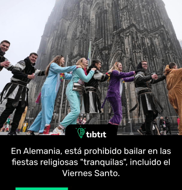 En Alemania, está prohibido bailar en las fiestas religiosas "tranquilas", incluido el Viernes Santo.