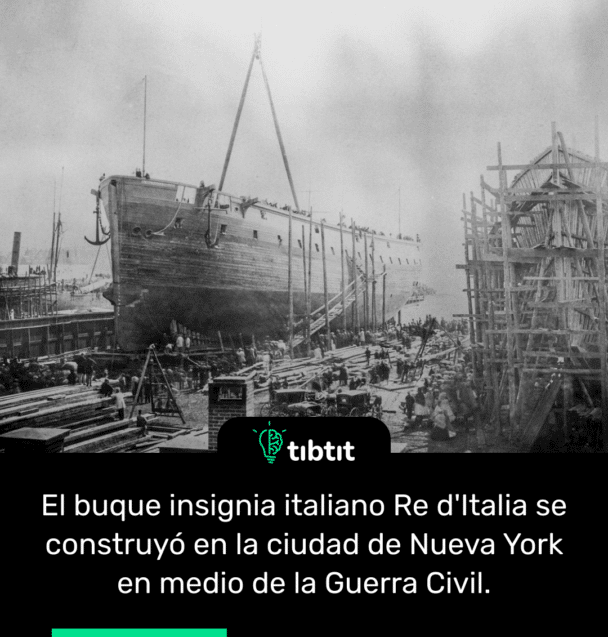 El buque insignia italiano Re d'Italia se construyó en la ciudad de Nueva York en medio de la Guerra Civil.