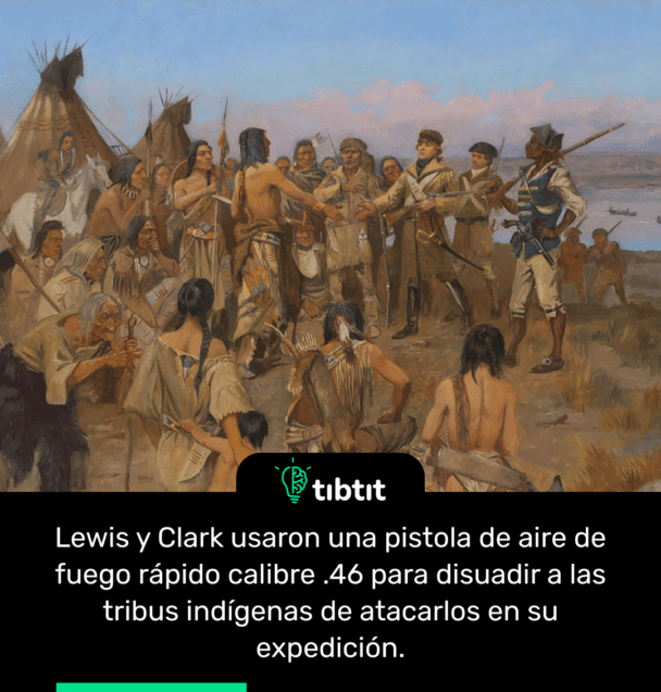 Lewis y Clark usaron una pistola de aire de fuego rápido calibre .46 para disuadir a las tribus indígenas de atacarlos en su expedición.