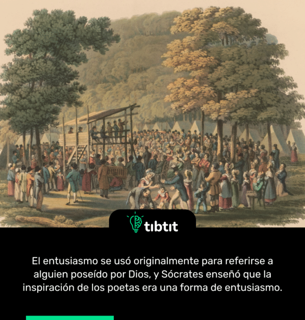 El entusiasmo se usó originalmente para referirse a alguien poseído por Dios, y Sócrates enseñó que la inspiración de los poetas era una forma de entusiasmo.