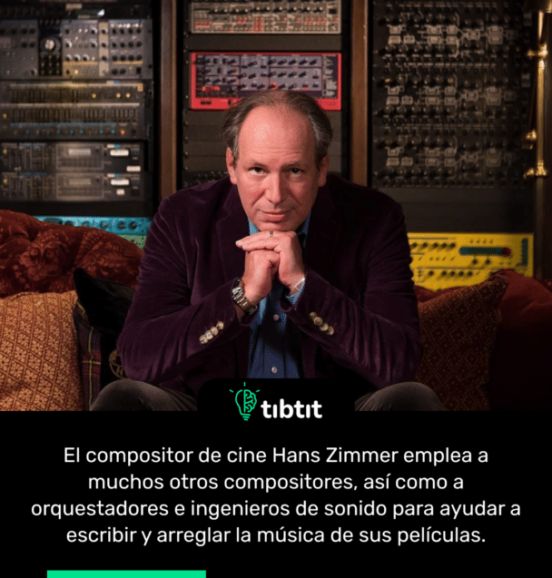 El compositor de cine Hans Zimmer emplea a muchos otros compositores, así como a orquestadores e ingenieros de sonido para ayudar a escribir y arreglar la música de sus películas.