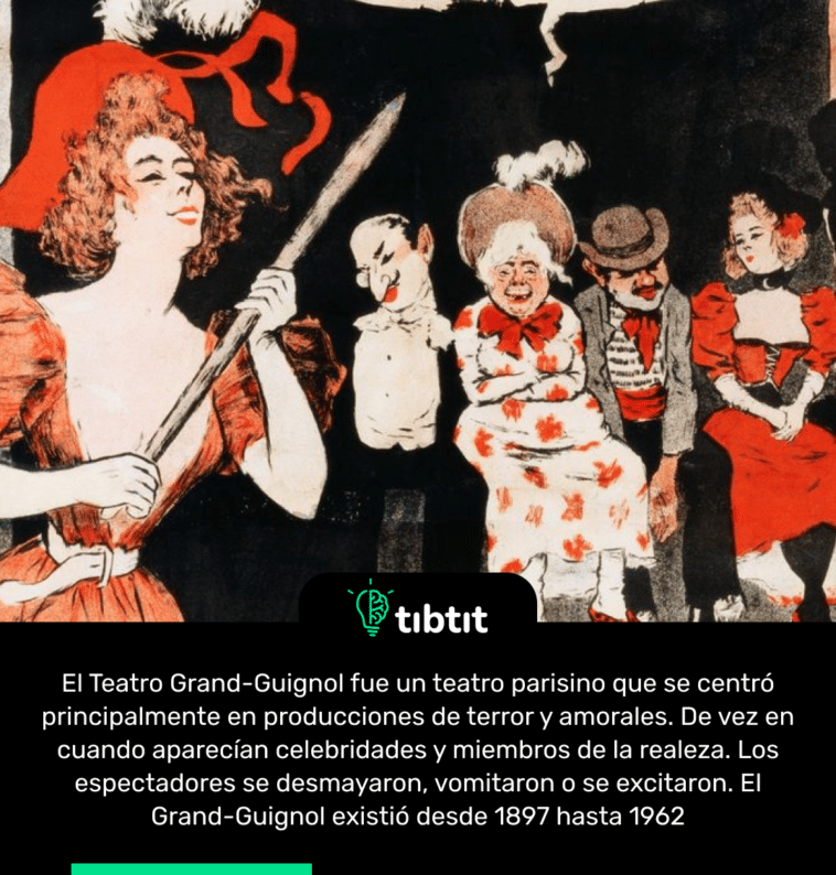 El Teatro Grand-Guignol fue un teatro parisino que se centró principalmente en producciones de terror y amorales. De vez en cuando aparecían celebridades y miembros de la realeza. Los espectadores se desmayaron, vomitaron o se excitaron. El Grand-Guignol existió desde 1897 hasta 1962