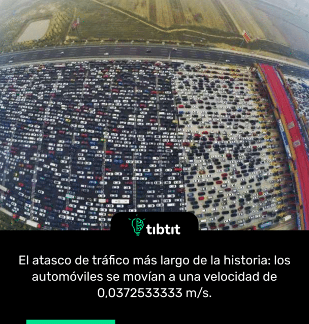 El atasco de tráfico más largo de la historia: los automóviles se movían a una velocidad de 0,0372533333 m/s.