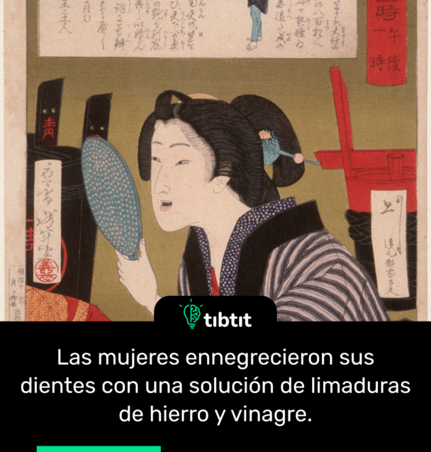 Las mujeres ennegrecieron sus dientes con una solución de limaduras de hierro y vinagre.