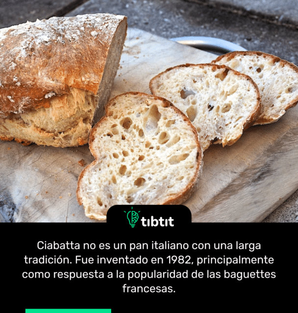 Ciabatta no es un pan italiano con una larga tradición. Fue inventado en 1982, principalmente como respuesta a la popularidad de las baguettes francesas.