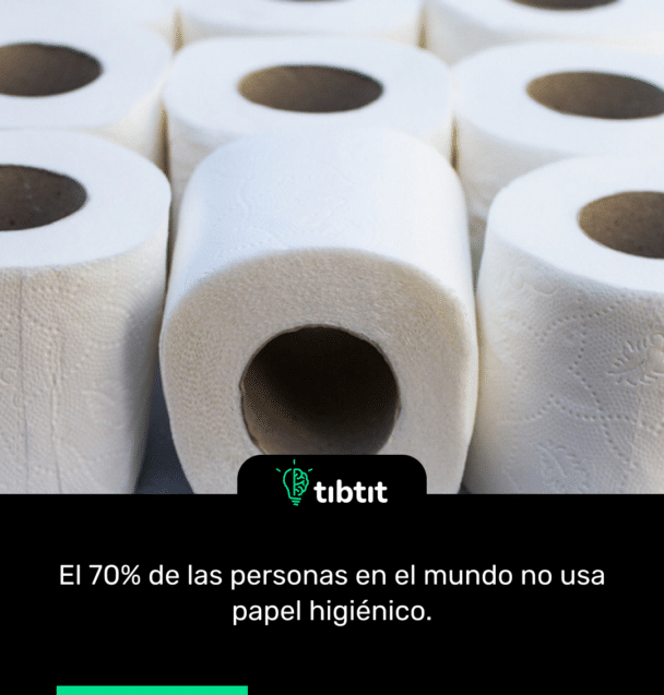El 70% de las personas en el mundo no usa papel higiénico.