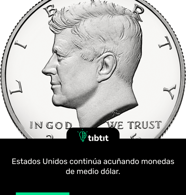 Estados Unidos continúa acuñando monedas de medio dólar.
