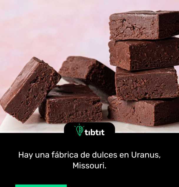 Hay una fábrica de dulces en Uranus, Missouri.