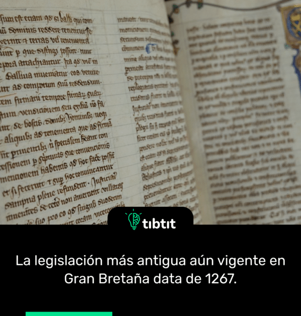 La legislación más antigua aún vigente en Gran Bretaña data de 1267.