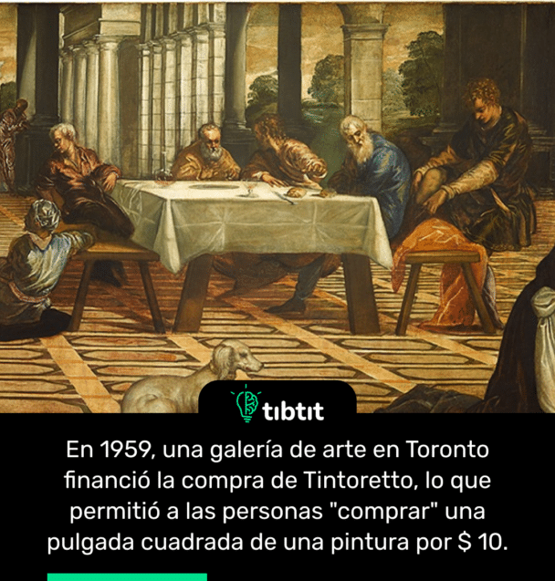 En 1959, una galería de arte en Toronto financió la compra de Tintoretto, lo que permitió a las personas "comprar" una pulgada cuadrada de una pintura por $ 10.