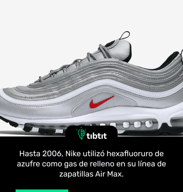 Hasta 2006, Nike utilizó hexafluoruro de azufre como gas de relleno en su línea de zapatillas Air Max.