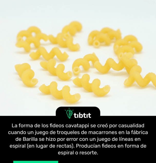 La forma de los fideos cavatappi se creó por casualidad cuando un juego de troqueles de macarrones en la fábrica de Barilla se hizo por error con un juego de líneas en espiral (en lugar de rectas). Producían fideos en forma de espiral o resorte.