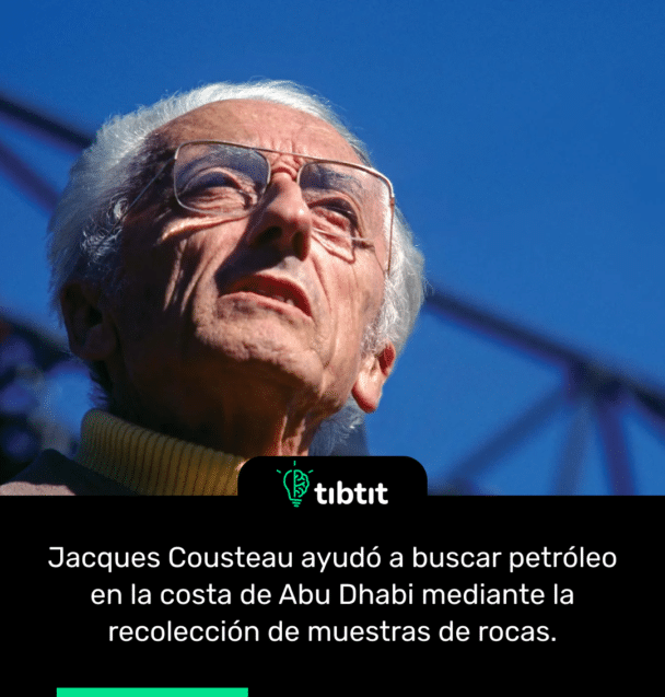 Jacques Cousteau ayudó a buscar petróleo en la costa de Abu Dhabi mediante la recolección de muestras de rocas.