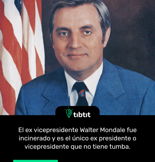 El ex vicepresidente Walter Mondale fue incinerado y es el único ex presidente o vicepresidente que no tiene tumba.
