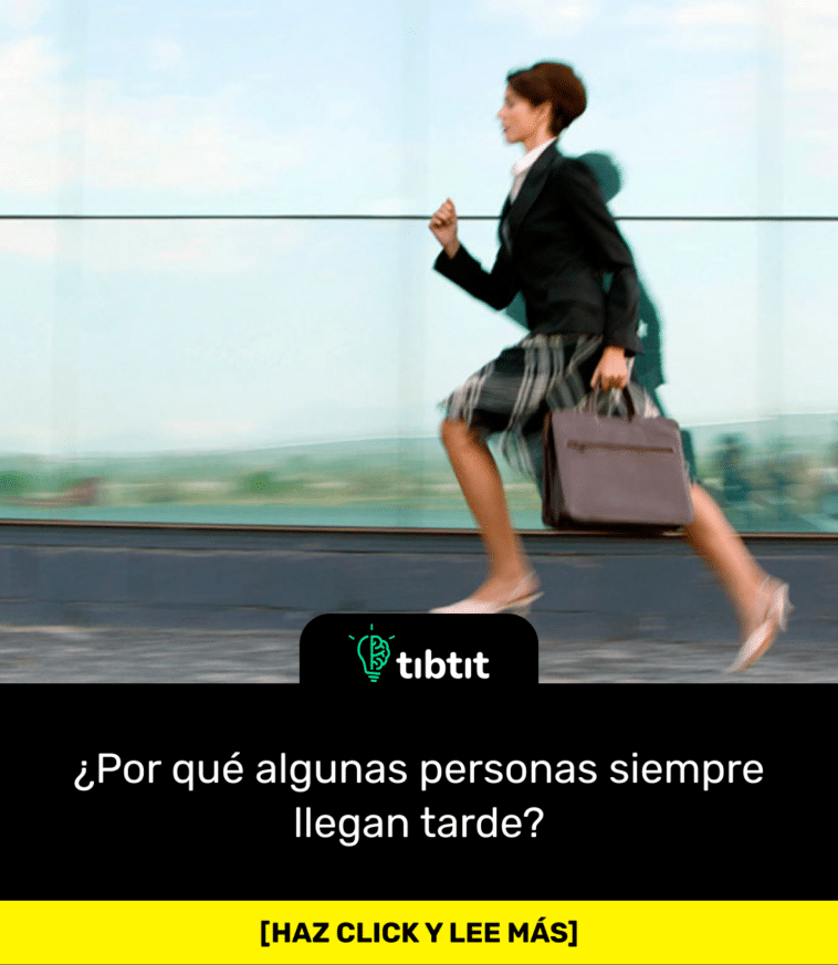 ¿Por qué algunas personas siempre llegan tarde?