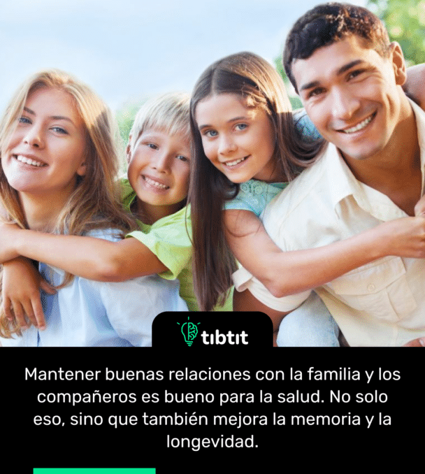 Mantener buenas relaciones con la familia y los compañeros es bueno para la salud. No solo eso, sino que también mejora la memoria y la longevidad.