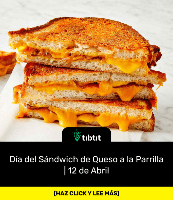 Día del Sándwich de Queso a la Parrilla | 12 de Abril