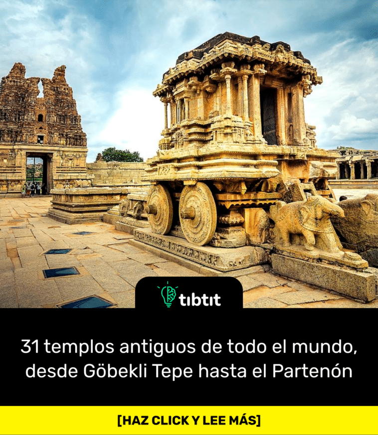 31 templos antiguos de todo el mundo, desde Göbekli Tepe hasta el Partenón