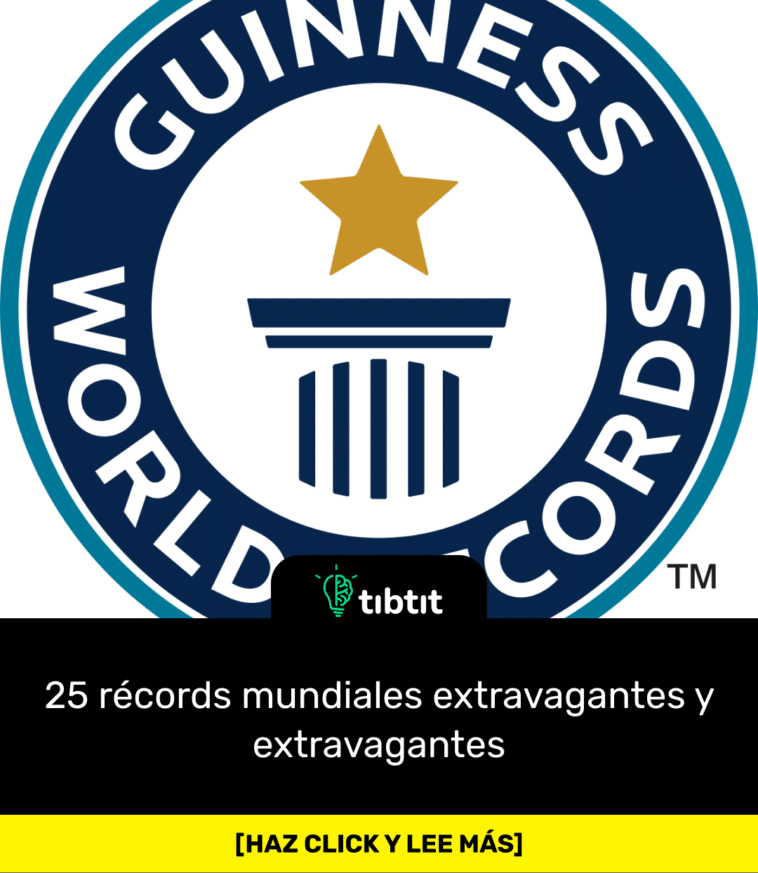 25 récords mundiales extravagantes y extravagantes