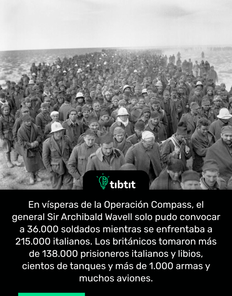 En vísperas de la Operación Compass, el general Sir Archibald Wavell solo pudo convocar a 36.000 soldados mientras se enfrentaba a 215.000 italianos. Los británicos tomaron más de 138.000 prisioneros italianos y libios, cientos de tanques y más de 1.000 armas y muchos aviones.