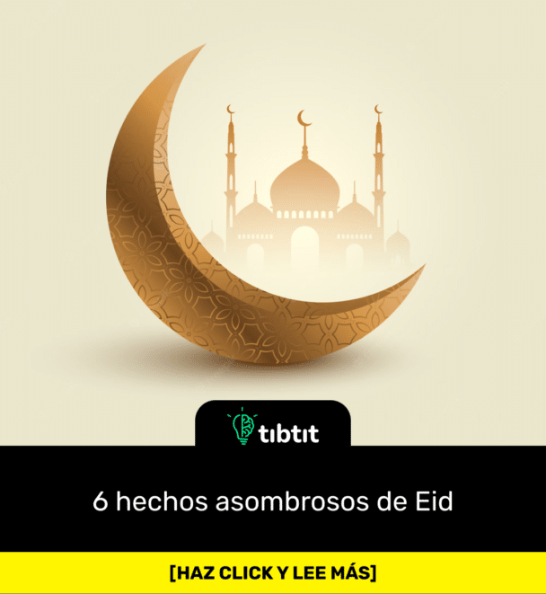 6 hechos asombrosos de Eid
