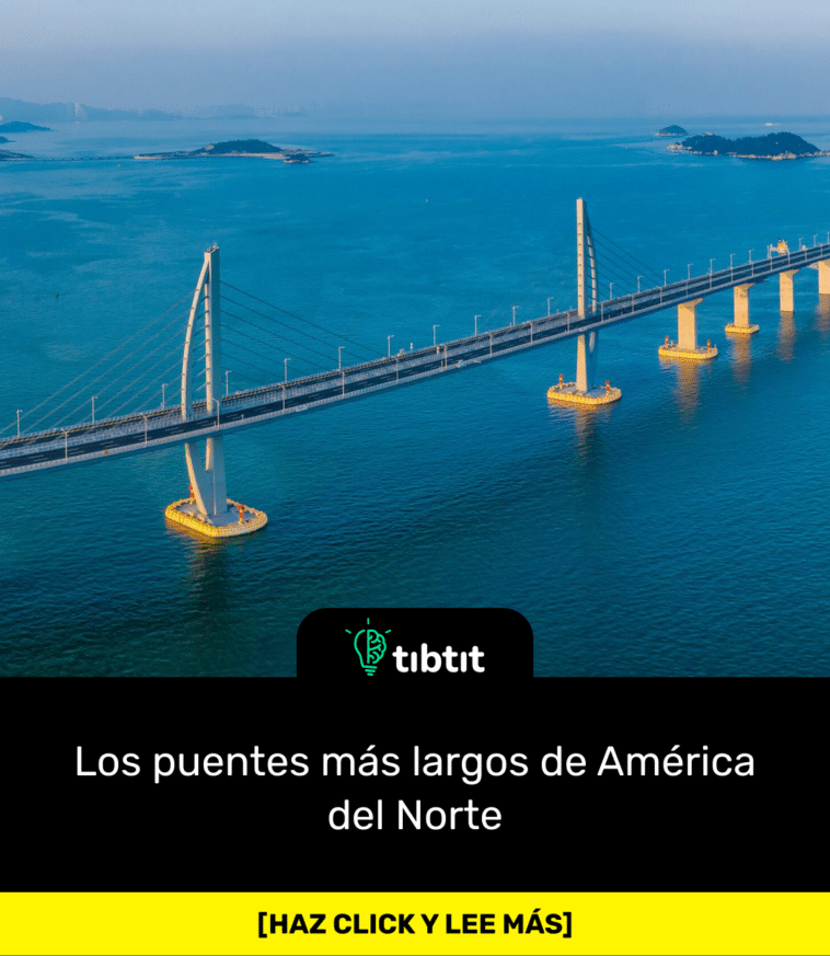 Los puentes más largos de América del Norte