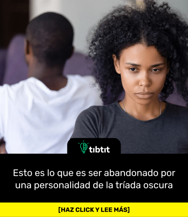 Esto es lo que es ser abandonado por una personalidad de la tríada oscura