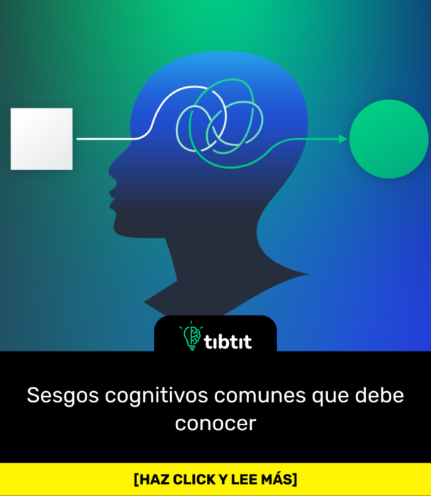 Sesgos cognitivos comunes que debe conocer