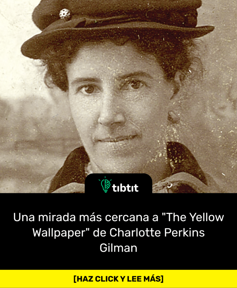 Una mirada más cercana a "The Yellow Wallpaper" de Charlotte Perkins Gilman