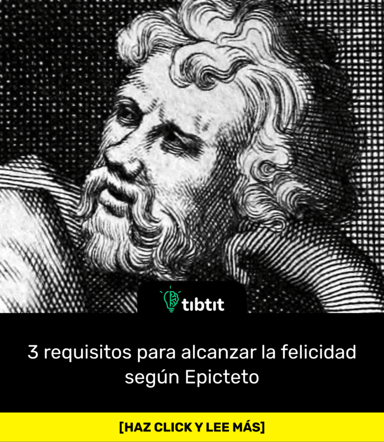 3 requisitos para alcanzar la felicidad según Epicteto