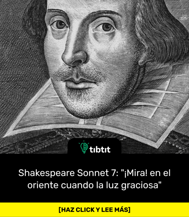 Shakespeare Sonnet 7: "¡Mira! en el oriente cuando la luz graciosa"
