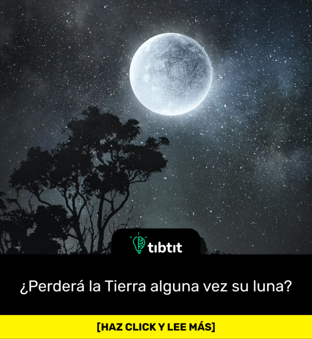 ¿Perderá la Tierra alguna vez su luna?