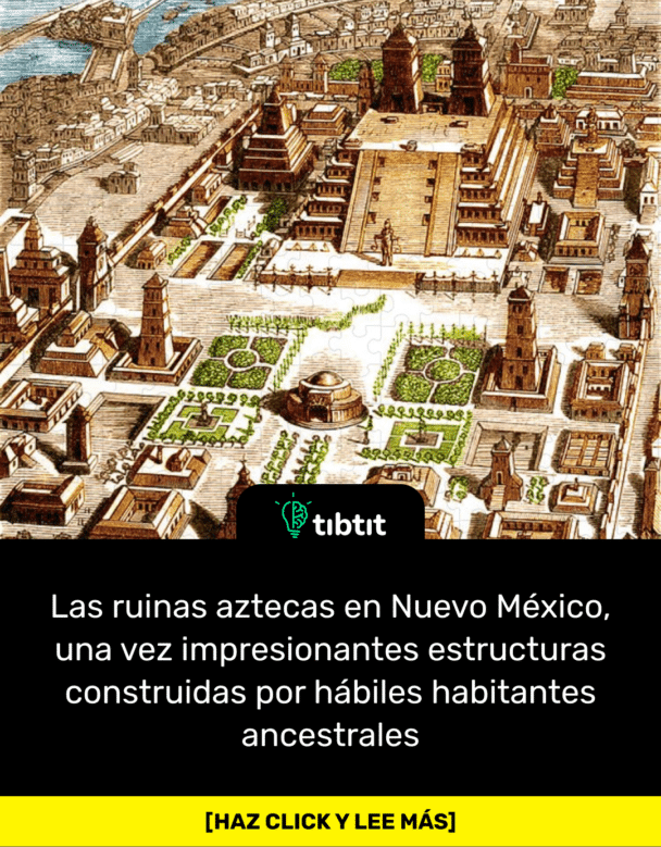 Las ruinas aztecas en Nuevo México, una vez impresionantes estructuras construidas por hábiles habitantes ancestrales