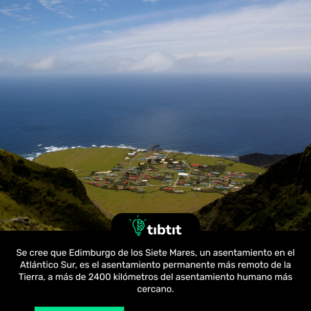 Se cree que Edimburgo de los Siete Mares, un asentamiento en el Atlántico Sur, es el asentamiento permanente más remoto de la Tierra, a más de 2400 kilómetros del asentamiento humano más cercano.